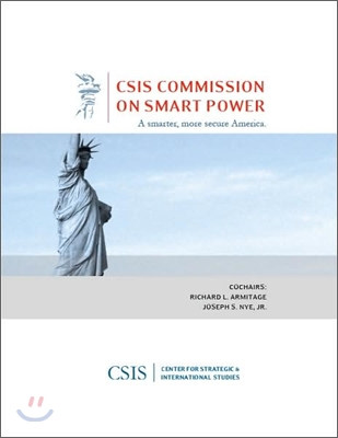 A Smarter, More Secure America: A Report of the CSIS Commission on Smart Power