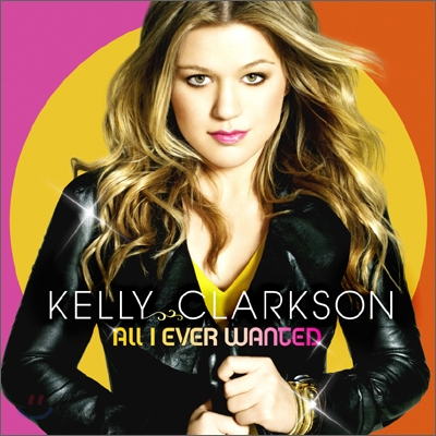 Kelly Clarkson - All I Ever Wanted [Standard Edition]