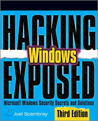 Hacking Exposed Windows: Microsoft Windows Security Secrets and Solutions, Third Edition