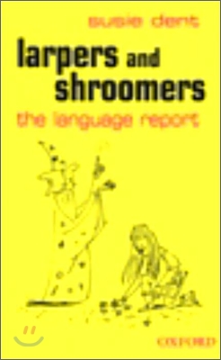 Larpers and Shroomers: The Language Report