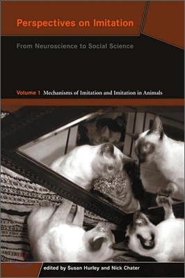 Perspectives on Imitation, Volume 1: From Neuroscience to Social Science - Volume 1: Mechanisms of Imitation and Imitation in Animals