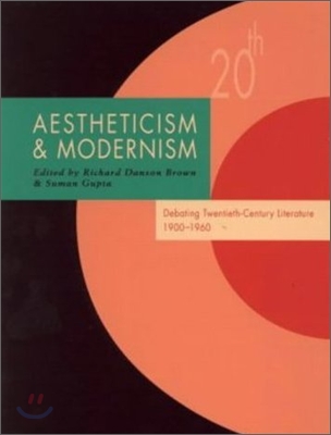 Aestheticism and Modernism: Debating Twentieth-Century Literature 1900-1960