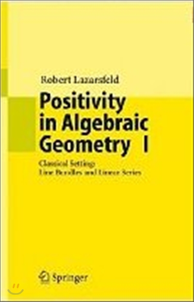 Positivity in Algebraic Geometry I: Classical Setting: Line Bundles and Linear Series