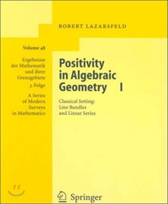 Positivity in Algebraic Geometry I: Classical Setting: Line Bundles and Linear Series