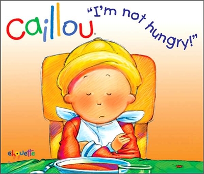 Caillou : I&#39;m Not Hungy!