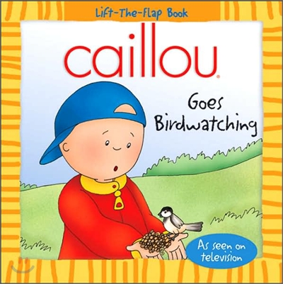 Caillou Goes Birdwatching : Lift-The-Flap