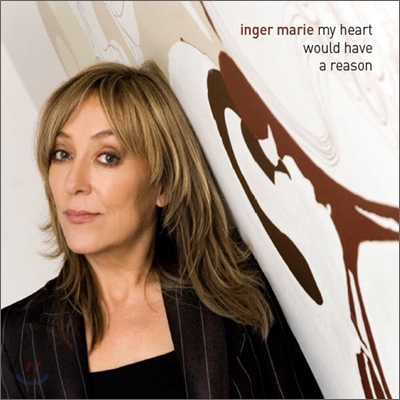 Inger Marie Gundersen - My Heart Would Have A Reason