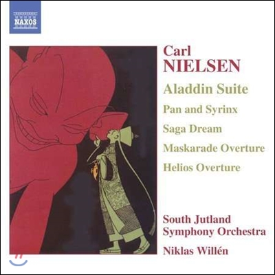 Niklas Willen 칼 닐센: 알라딘 모음곡, 판과 시링크스, 헬리오스 서곡 (Carl Nielsen: Aladdin Suite, Pan and Syrinx, Helios Overture, Saga Dream)