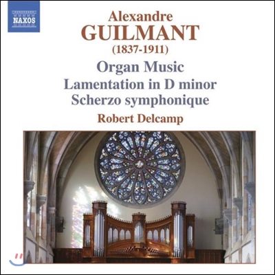 Robert Delcamp 알렉상드르 길망: 오르간 작품집 - 통곡, 교향적 스케르초 (Alexandre Guilmant: Organ Music - Lamentation, Scherzo-Symphonique)