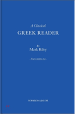 A Classical Greek Reader: With Additions, a New Introduction and Disquisition on Greek Fonts.