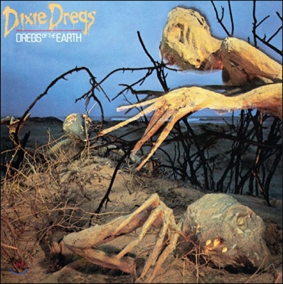 Dixie Dregs - Dregs Of The Earth