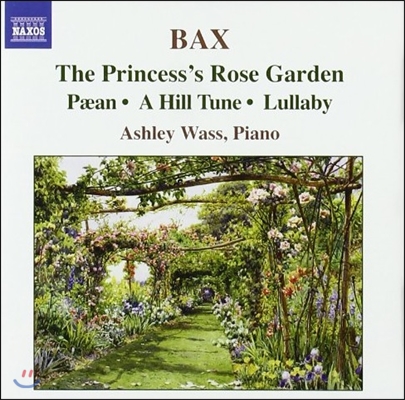 Ashley Wass 아놀드 백스: 피아노 작품 3집 - 왕자의 장미 정원, 자장가, 파이안 [찬가] (Arnold Bax: Princess&#39;s Rose Garden, Paean, A Hill Tune, Lullaby)