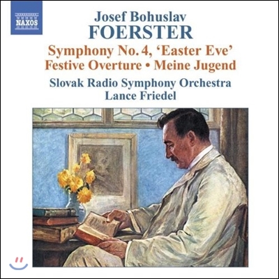 Lance Friedel 포에스터: 교향곡 4번 &#39;부활절 전야&#39;, 축제 서곡, 나의 젊은 시절 (Josef Bohuslav Foerster: Symphony &#39;Easter Eve&#39;, Festive Overture, Miene Jugend)
