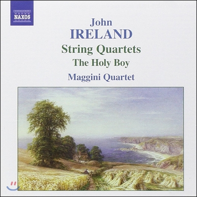 Maggini Quartet 존 아일랜드: 현악 사중주 1번, 2번, 홀리 보이 (John Ireland: String Quartets, 4 Preludes No.3 The Holy Boy)