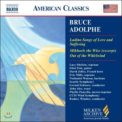 Gerard Schwarz 브루스 아돌프: 사랑과 고통의 라디노 노래 외 (Bruce Adolphe: Ladino Songs of Love &amp; Suffering, Mikhoels the Wise, Out of the Whirlwind)