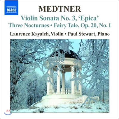 Laurence Kayaleh 니콜라이 메트너: 바이올린 소나타 3번 '에피카', 야상곡, 동화 (Medtner: Violin Sonata 'Epica', Three Nocturnes, Fairy Tale Op.20 No.1)
