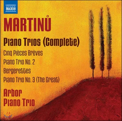 Arbor Piano Trio 마르티누: 피아노 삼중주 전곡 (Bohuslav Martinu: Piano Trio No.1 '5 Pieces Breves', No.2, No.3 'The Great', Bergerettes)