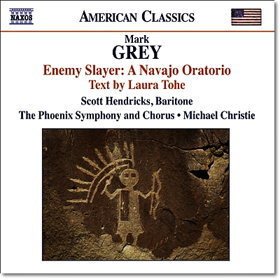 Scott Hendricks 마크 그레이: 나바호 오라토리오 (Mark Grey: Enemy Slayer: A Navajo Oratorio)