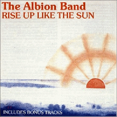 Albion Band - Rise Up Like The Sun