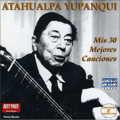 Atahualpa Yupanqui - Mis 30 Mejores Canciones