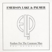 Emerson, Lake & Palmer - Fanfare For The Common Man: The Anthology
