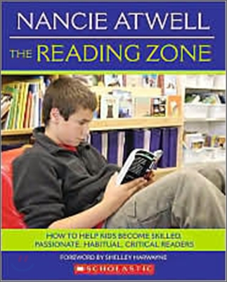 The Reading Zone: How to Help Kids Become Skilled, Passionate, Habitual, Critical Readers (Paperback)