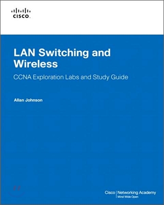 LAN Switching and Wireless, CCNA Exploration Labs and Study Guide