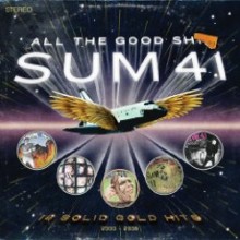 Sum 41 - All The Good Sh**: 14 Solid Gold Hits (2001-2008)