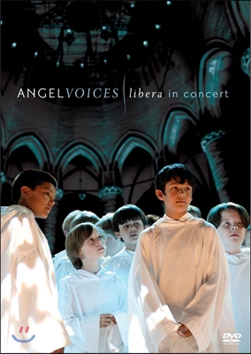 Libera 엔젤 보이스 : 리베라 라이브 콘서트 (Angel Voices : Libera In Concert)