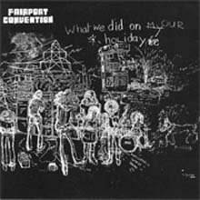 Fairport Convention - What We Did On Our Holidays  