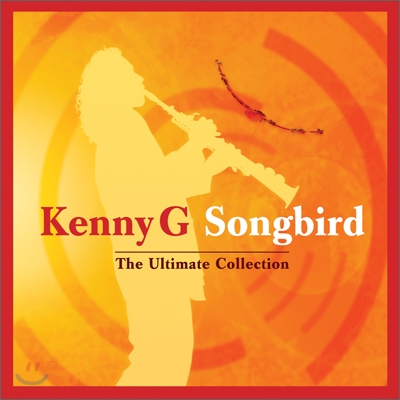 Kenny G - Songbird: The Ultimate Collection