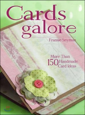 Cards Galore: More Than 150 Handmade Card Ideas