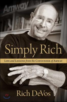 Simply Rich: Life and Lessons from the Cofounder of Amway: A Memoir