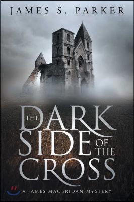 The Dark Side of the Cross: A James Macbridan Mystery