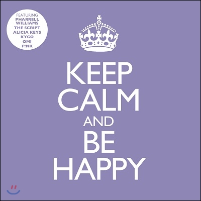 Keep Calm & Be Happy (가장 행복한 순간을 위해 엄선된 40곡)