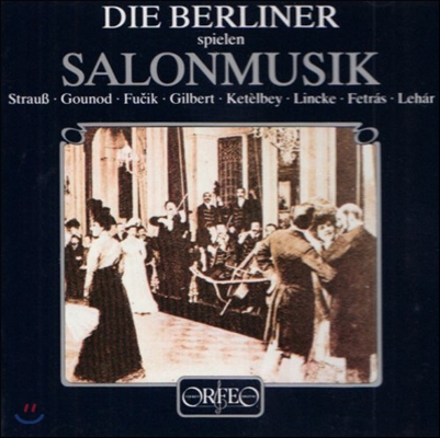 Die Berliner 베를린의 살롱음악 모음집: 슈트라우스 / 구노 / 푸치크 / 레하르 (Salonmusik: Strauss / Gounod / Fucik / Lehar / Ketelbey / Gilbert)