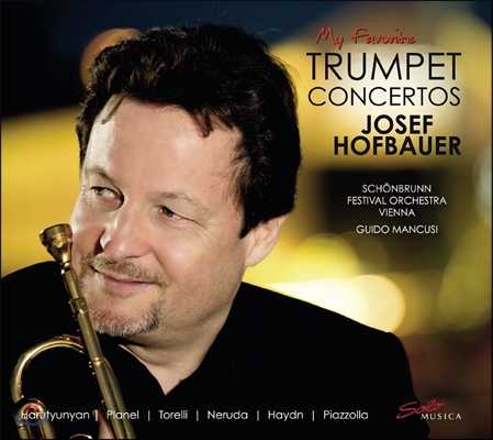 Josef Hofbauer 요제프 호프바우어 - 내가 사랑하는 트럼펫 협주곡들: 토렐리 / 하이든 / 피아졸라 / 엔니오 모리코네 (My Favorite Trumpet Concertos: Torelli / Neruda / Haydn / Piazzolla)