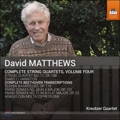 Kreutzer Quartet 데이비드 매튜스: 현악사중주 전곡 4집 - 사중주 11번, 베토벤 편곡, 피아노 소나타 (David Matthews: Piano Sonatas, Complete Beethoven Transcriptions)