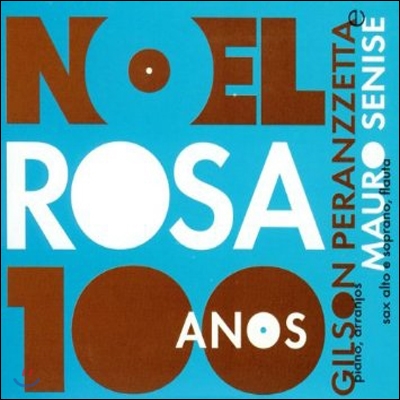 Gilson Peranzetta, Mauro Senise - Noel Rosa 100 Anos