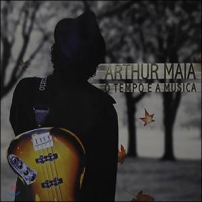 Arthur Maia - O Tempo E A Musica