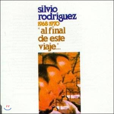 Silvio Rodriguez - 1968/1970 Al Dinal De Este Viaje...