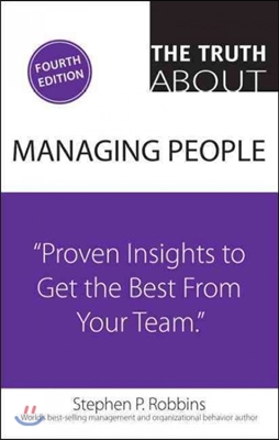 The Truth about Managing People: Proven Insights to Get the Best from Your Team