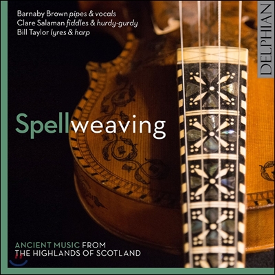 Barnaby Brown 스펠위빙 - 스코틀랜드 고지대의 옛 음악 (Spellweaving - Ancient Music from the Highlands of Scotland)