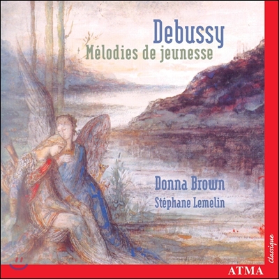 Donna Brown / Stephane Lemelin 드뷔시: 가곡집 (Debussy: Melodies de Jeunesse)
