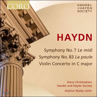 Harry Christophers 하이든: 바이올린 협주곡, 교향곡 7번 &#39;점심&#39;, 83번 &#39;암탉&#39; (Haydn: Symphonies &#39;Le Midi&#39;, &#39;La Poule&#39;, Violin Concerto) 헨델과 하이든 소사이어티