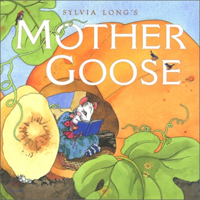 Sylvia Long&#39;s Mother Goose: (Nursery Rhymes for Toddlers, Nursery Rhyme Books, Rhymes for Kids)