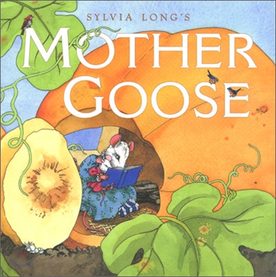 Sylvia Long's Mother Goose: (Nursery Rhymes for Toddlers, Nursery Rhyme Books, Rhymes for Kids)