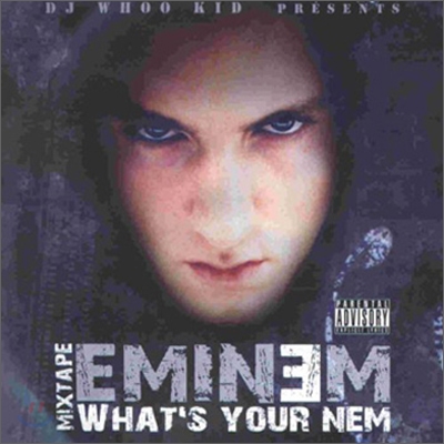 Eminem - Mixtape: What&#39;s Your Nem (DJ Whoo Kid Presents)