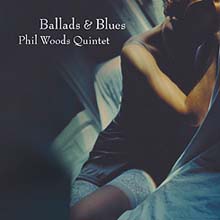 Phil Woods Quintet - Ballads &amp; Blues (200g 오디오 파일 LP)