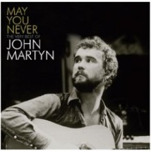 John Martyn - May You Never: The Very Best Of